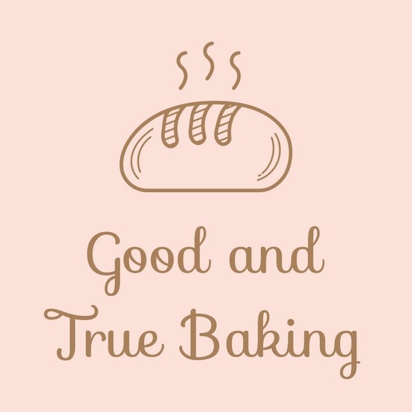 Good and True Baking